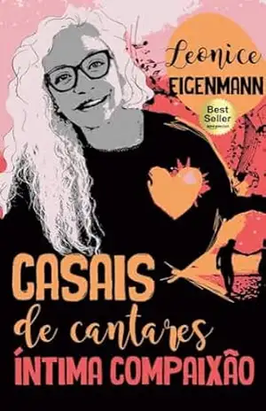 CASAIS DE CANTARES: ÍNTIMA COMPAIXÃO – LEONICE EIGENMANN