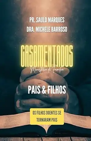 CASAMENTADOS: PAIS E FILHOS – SAULO MARQUES DE OLIVEIRA