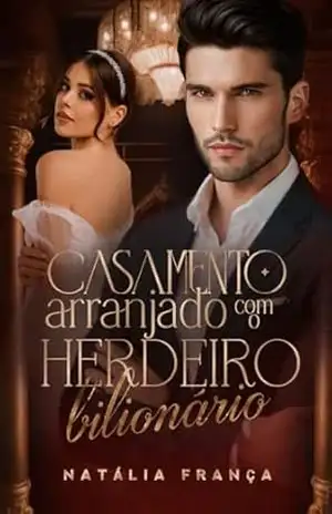Casamento arranjado com o herdeiro bilionário – Natália França
