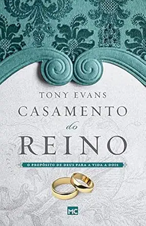 Casamento do reino: O propósito de Deus para a vida a dois - Tony Evans