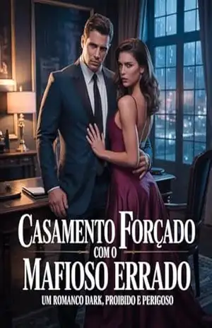 Casamento Forçado com o Mafioso Errado: Um Romance Dark, Proibido e Perigoso: Ela disse sim… para o homem que pode destruí–la. Um romance proibido de máfia, obsessão e desejo. – Leandro Matos