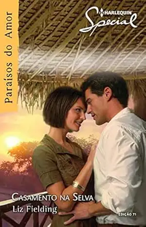 Casamento na Selva (Harlequin Special Livro 71) - Liz Fielding