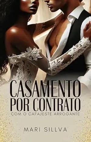 Casamento por contrato com o cafajeste arrogante: LIVRO ÚNICO – Mari Sillva
