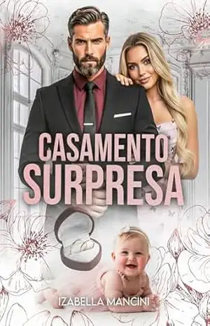 CASAMENTO SURPRESA: A Escolhida do Bilionário – Izabella Mancini