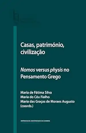 Casas, património, civilização: Nomos versus physis no Pensamento Grego (Humanitas Supplementum Livro 62) – Maria Silva
