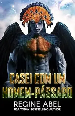 Casei Com Um Homem–Pássaro (Agência Prime) - Regine Abel