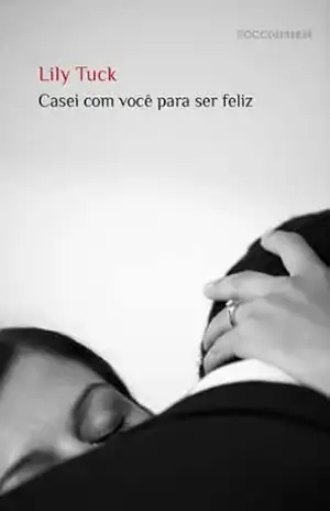 Casei com você para ser feliz - Lily Tuck