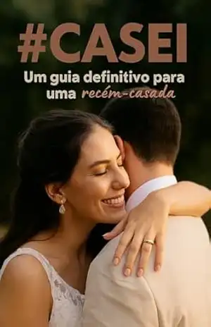 #Casei: Um guia definitivo para uma recém–casada – Eliana  Ramos