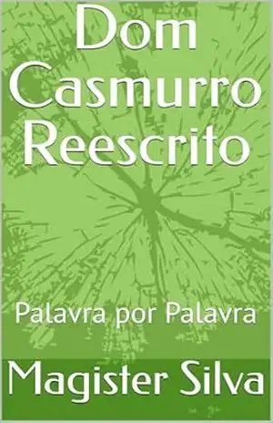 Casmurro reescrito: Palavra por Palavra – Magister  Silva