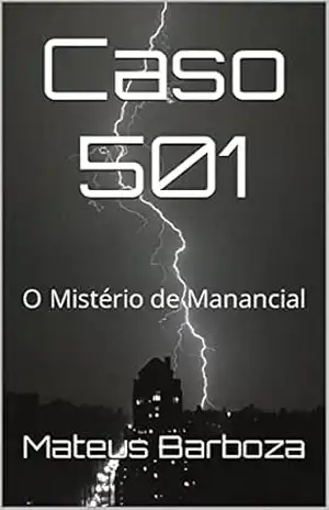 Caso 501: O Mistério de Manancial - Mateus Barboza