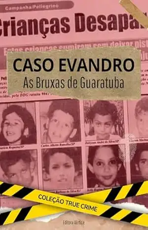 Caso Evandro: As Bruxas de Guaratuba (True Crime Brasil) – Editora Vértice