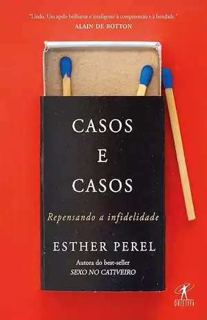 Casos e casos: Repensando a infidelidade - Esther Perel