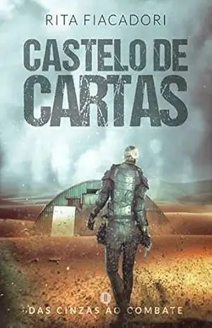 CASTELO DE CARTAS: DAS CINZAS AO COMBATE – RITA FIACADORI