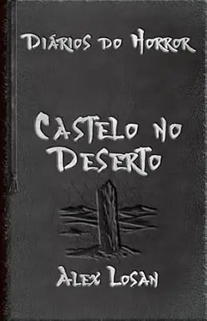 Castelo no Deserto (Diários do Horror) – Alex Losan