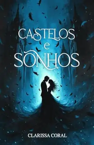 Castelos e Sonhos (Livro Único) – Clarissa Coral