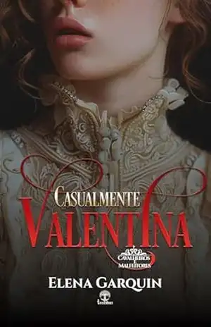 Casualmente Valentina (Cavalheiros e Malfeitores Livro 2) – Elena Garquin