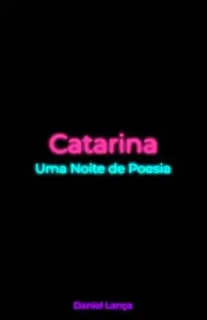 Catarina: Uma Noite de Poesia – Daniel Lança
