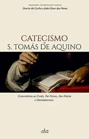 Catecismo de S. Tomás de Aquino – Duarte da Cunha