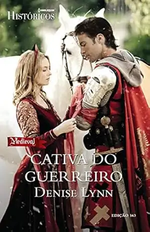 Cativa do Guerreiro (Harlequin Históricos Livro 163) - Denise Lynn