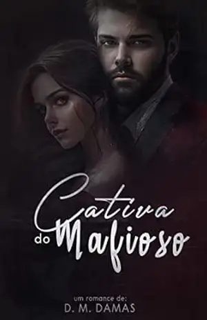 CATIVA DO MAFIOSO (FASCINADOS POR ELAS Livro 1) – D. M.  DAMAS