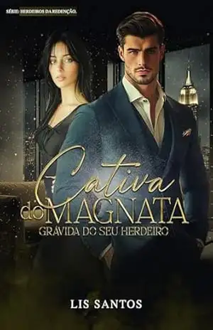 Cativa do magnata: Grávida do seu herdeiro (Herdeiros da redenção) – Lis Santos
