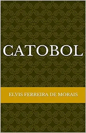 CATOBOL (Esportes Criados pelo Escritor Elvis Ferreira de Morais) - Elvis  Ferreira de Morais