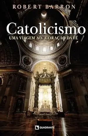 Catolicismo: Uma viagem ao coração da fé – Robert Barron