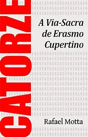Catorze: A Via–Sacra de Erasmo Cupertino – Rafael Motta