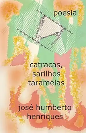 Catracas, Sarilhos, Taramelas – José Humberto da Silva Henriques