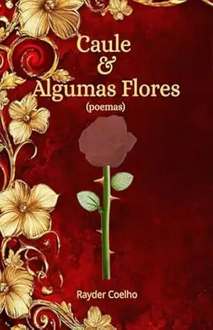 Caule & Algumas Flores – Rayder  Coelho