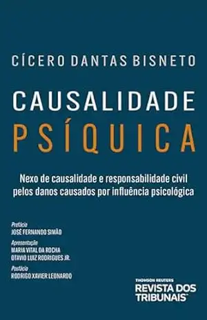 Causalidade psíquica: nexo de causalidade e responsabilidade civil pelos danos causados por influência psicológica – Cícero Dantas Bisneto