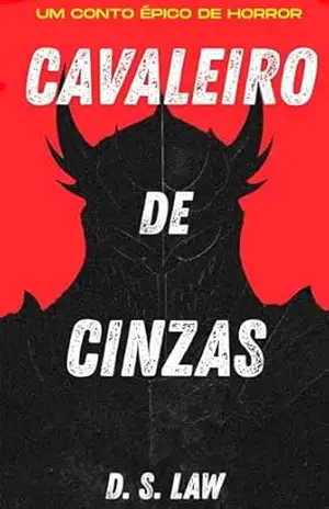 Cavaleiro de Cinzas: Um Conto Épico de Horror – D. S. Law