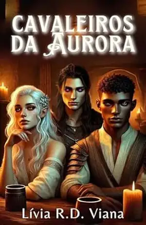 Cavaleiros da Aurora: Livro I – Livia R. D. Viana