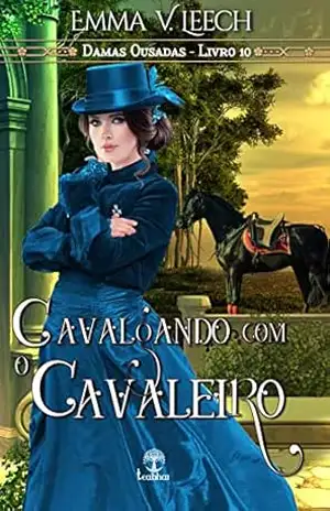 Cavalgando com o Cavaleiro (Damas Ousadas Livro 10) – Emma V. Leech
