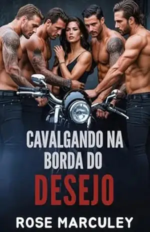 Cavalgando na Borda do Desejo: Um romance de harém reverso de Motorcycle Club (MC) com temas sombrios e uma protagonista feminina forte. (Rose Marculey Harém Romance) – Rose Marculey