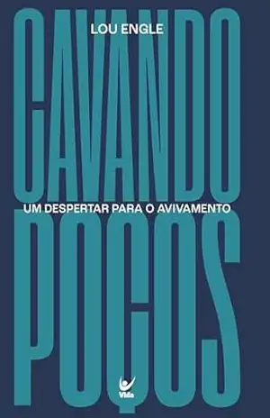 Cavando Poços: um despertar para o avivamento – Lou Engle
