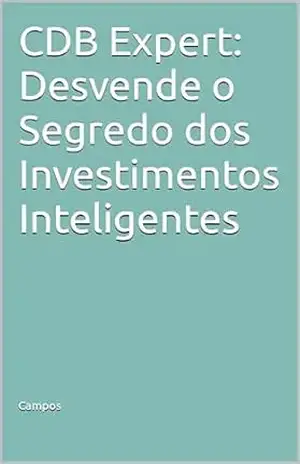 CDB Expert: Desvende o Segredo dos Investimentos Inteligentes - Campos