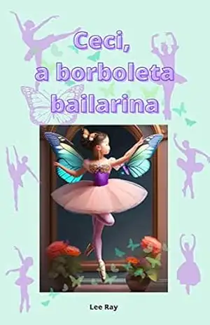 Ceci, a borboleta bailarina – Lee Ray
