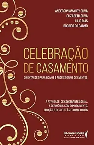 Celebração de casamento: Orientações para noivos e profissionais de eventos - Anderson Amaury Silva