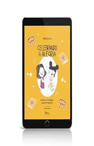 Celebrando a alegria: Abrace a coragem, pule de alegria! – MILKA LINS
