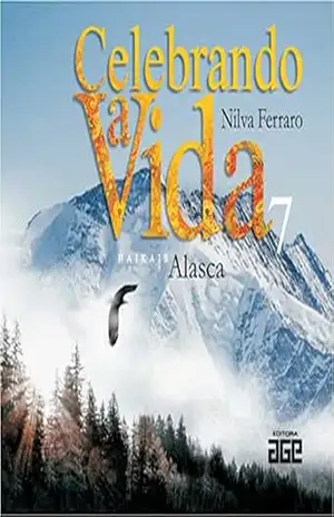 Celebrando a Vida 7: Alasca: Haikais (Coleção Haikais de Viagem) – Nilva Ferraro