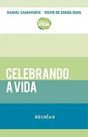 CELEBRANDO A VIDA – Daniel Camaforte Felipe de Souza Silva