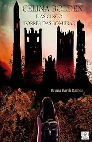 Celina Bolden e as Cinco Torres das Sombras – Bruna  Barth Ramos