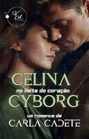 Celina Cyborg: No limite do coração – Carla  Cadete