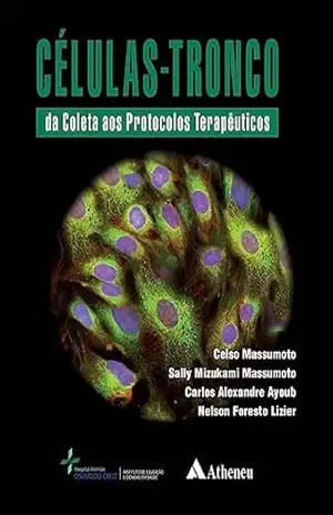 Célula Tronco – Da Coleta aos Protocolos Terapêuticos – 2ª Edição (eBook) – Celso Massumoto