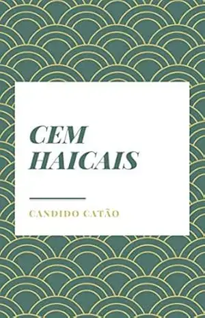Cem Haicais – Candido Catão