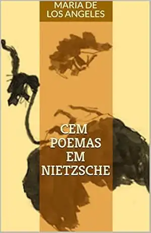 CEM POEMAS EM NIETZSCHE – Maria De Los Angeles