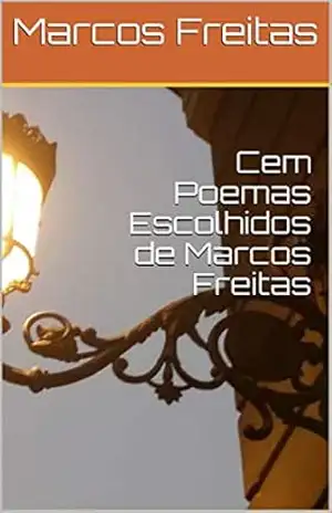 Cem Poemas Escolhidos de Marcos Freitas – Marcos Freitas