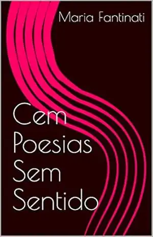 Cem Poesias Sem Sentido - Maria Fantinati