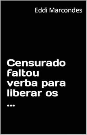 Censurado faltou verba para liberar os … – Eddi  Marcondes